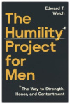 The Humility Project for Men - The Way to Honor, Strength, and Contentment